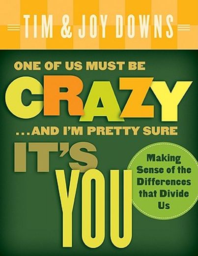 one of us must be crazy...and i´m pretty sure it´s you,making sense of the differences that divide us