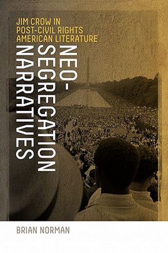 neo-segregation narratives,jim crow in post-civil rights american literature