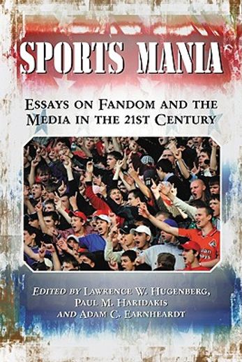 sports mania,essays on fandom and the media in the 21st century