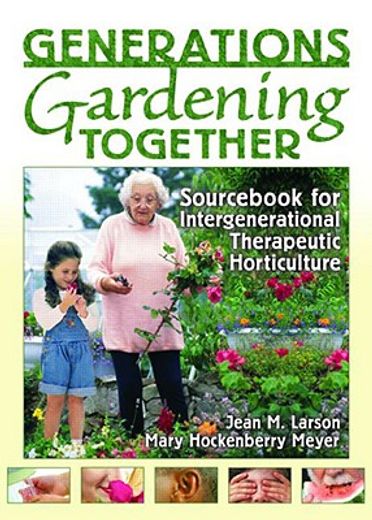 generations gardening together,sourc for intergenerational therapeutic horticulture