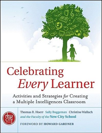 celebrating every learner,activities and strategies for creating a multiple intelligences classroom