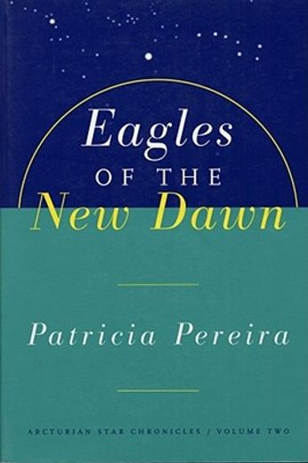 eagles of the new dawn,a manual to aid in understanding matters pertaining to personal and planetary evolution