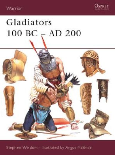 Gladiators: 100 BC-AD 200 (en Inglés)