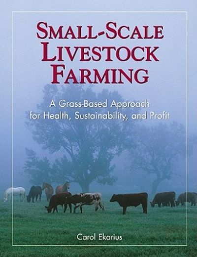 small-scale livestock farming,a grass-based approach for health, sustainability, and profit