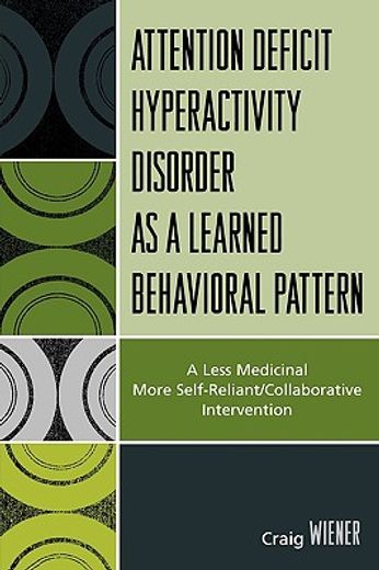 attention deficit hyperactivity disorder as a learned behavioral pattern,a less medicinal more self-reliant/collaborative intervention