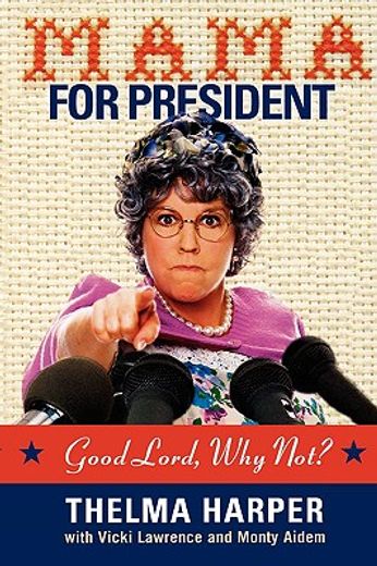 mama for president,good lord, why not? (en Inglés)