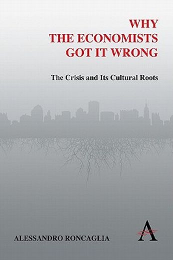 why the economists got it wrong,the crisis and its cultural roots (in English)