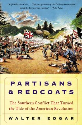 partisans and redcoats,the southern conflict that turned the tide of the american revolution (en Inglés)