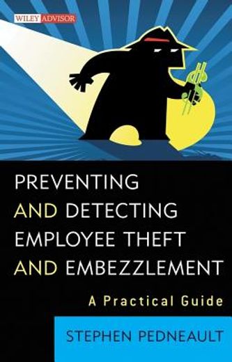 preventing and detecting employee theft and embezzlement,a practical guide (in English)
