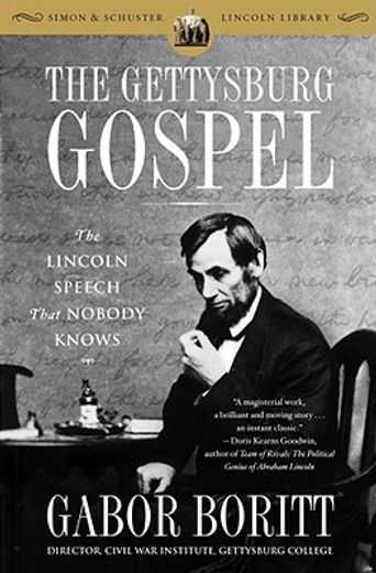 the gettysburg gospel,the lincoln speech that nobody knows (en Inglés)