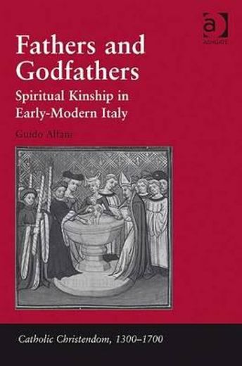fathers and godfathers,spiritual kinship in early-modern italy
