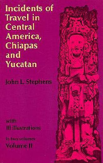 incidents of travel in central america, chiapas and yucatan (en Inglés)
