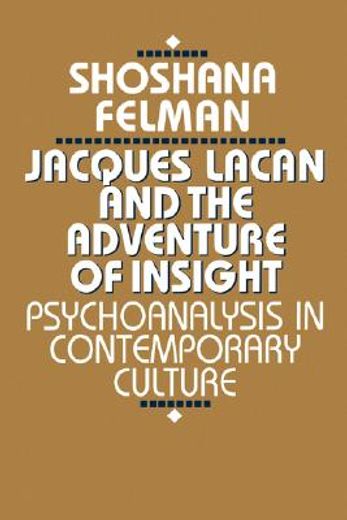 Jacques Lacan and the Adventure of Insight: Psychoanalysis in Contemporary Culture (en Inglés)