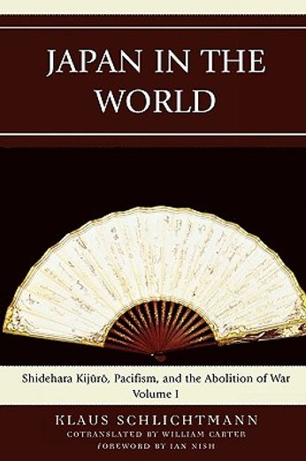 japan in the world,shidehara kijuro, pacifism and the abolition of war