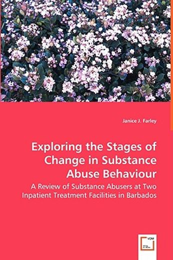 exploring the stages of change in substance abuse behaviour - a review of substance abusers at two i