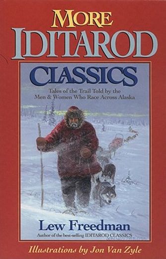 more iditarioid classics,tales of the trail told by the men & women who race across alaska (en Inglés)