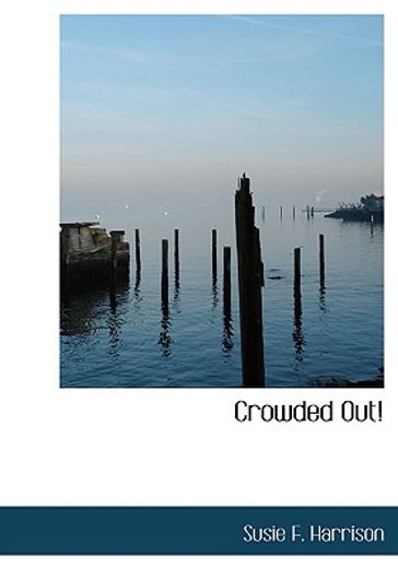 crowded out! (large print edition)