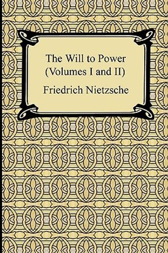 the will to power (volumes i and ii) (en Inglés)