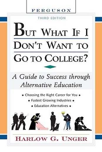 but what if i don´t want to go to college?,a guide to success through alternative education