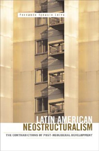 latin american neostructuralism,the contradictions of post-neoliberal development