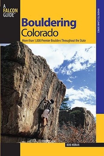 falcon guides bouldering colorado,more than 1,000 premier boulders throughout the state