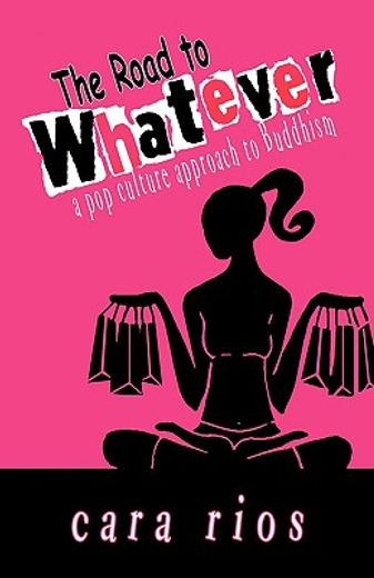 the road to whatever: a pop culture approach to buddhism