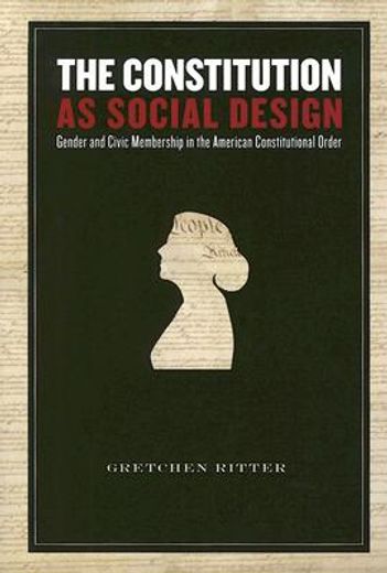 the constitution as a social design,gender and civic membership in the american constitutional order (en Inglés)