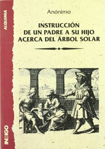 Instruccion de un Padre a su Hijo Acerca del Arbol Solar (in Spanish)