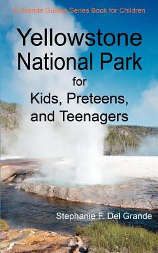 yellowstone national park for kids, preteens, and teenagers (en Inglés)