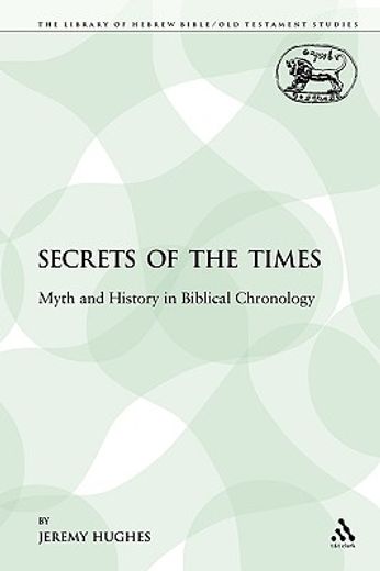 secrets of the times,myth and history in biblical chronology