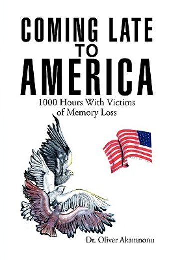 coming late to america,1000 hours with victims of memory loss (en Inglés)
