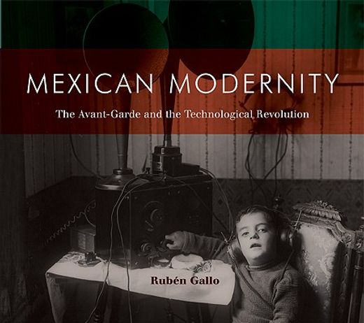 mexican modernity,the avant-garde and the technological revolution