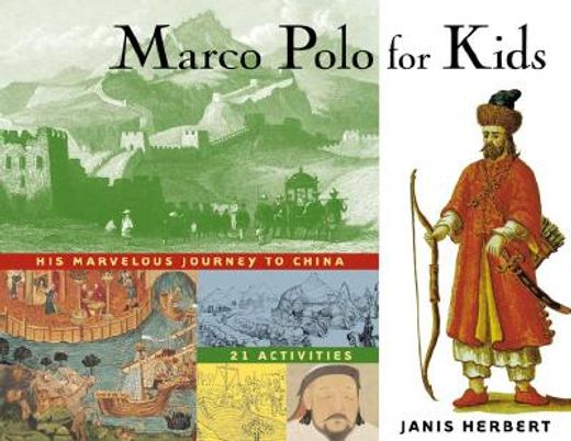 marco polo for kids,his marvelous journey to china: 21 activities (en Inglés)