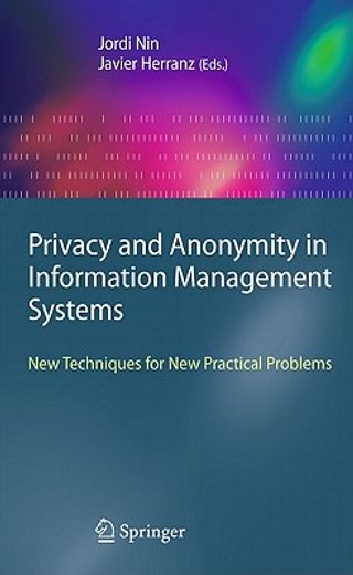 privacy and anonymity in information management systems,new techniques for new practical problems