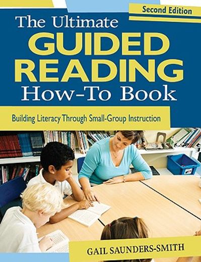 the ultimate guided reading how-to book,building literacy through small-group instruction