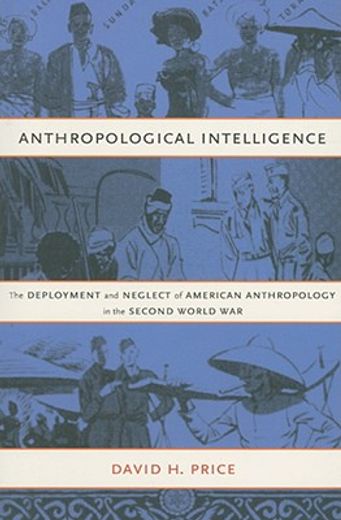 anthropological intelligence,the deployment and neglect of american anthropology in the second world war