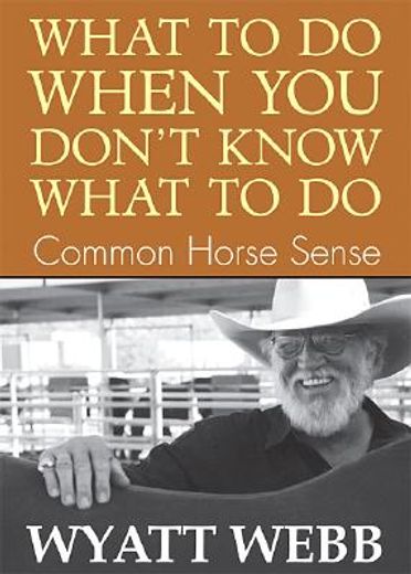 what to do when you don´t know what to do,common horse sense (en Inglés)
