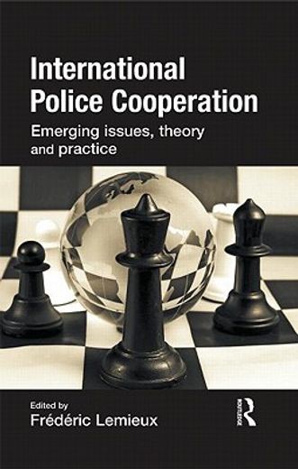 international police cooperation,emerging issues, theory and practice