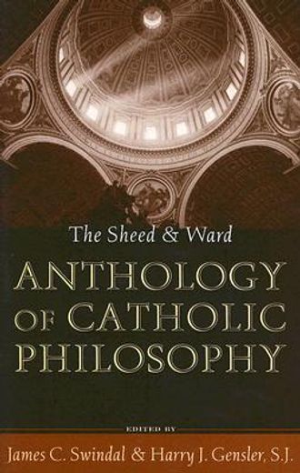 The Sheed and Ward Anthology of Catholic Philosophy (A Sheed & Ward Classic) (en Inglés)