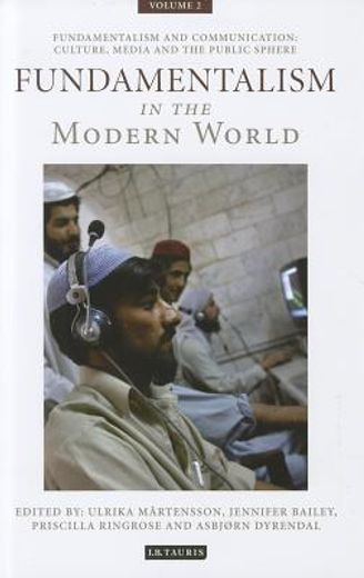 fundamentalism in the modern world vol 2,fundamentalism and communication: culture, media and the public sphere