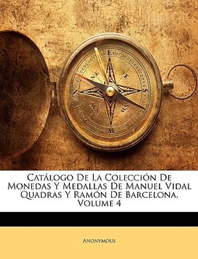 catlogo de la coleccin de monedas y medallas de manuel vidal quadras y ramn de barcelona, volume 4