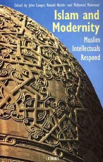 Islam and Modernity: Muslim Intellectuals Respond (en Inglés)