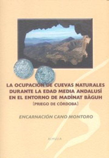La ocupacion de cuevas naturales durante la edad media andalusi en elentorno de madinat baguh (Nakla)