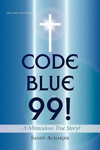 code blue 99! - a miraculous true story!