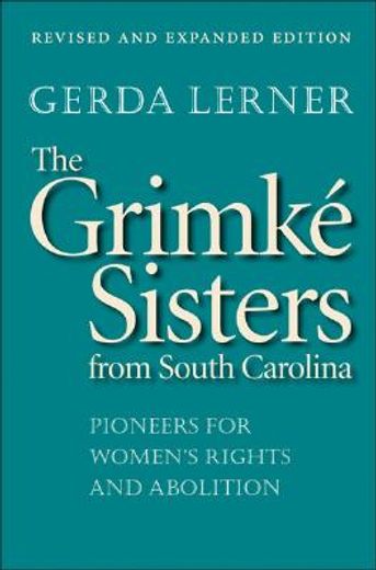 the grimke sisters from south carolina,pioneers for women´s rights and abolition