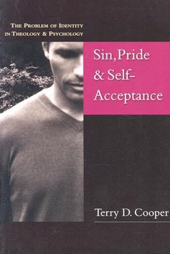 sin, pride & self-acceptance,the problem of identity in theology & psychology