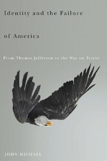 identity and the failure of america,from thomas jefferson to the war on terror