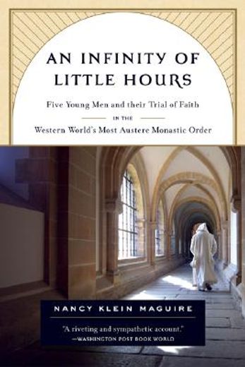 an infinity of little hours,five young men and their trial of faith in the western world´s most austere monastic order