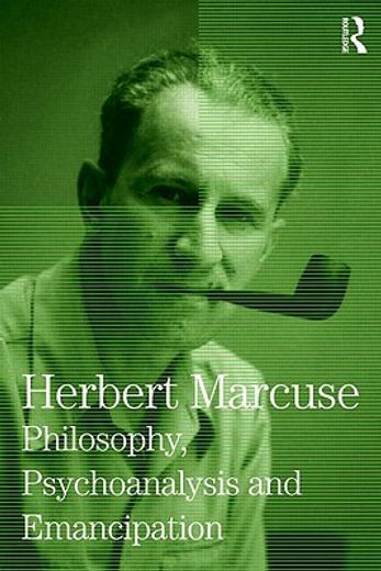 philosophy, psychoanalysis and emancipation,collected papers of herbert marcuse