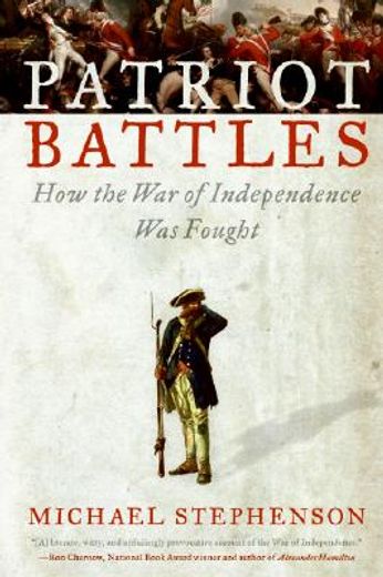 patriot battles,how the war of independence was fought (en Inglés)